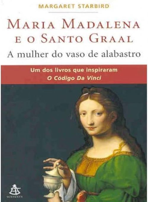 Maria Madalena e o Santo Graal - A mulher do vaso de alabastro