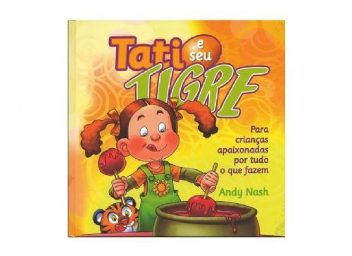 Tati e seu Tigre - Para crianças apaixonadas por tudo o que fazem
