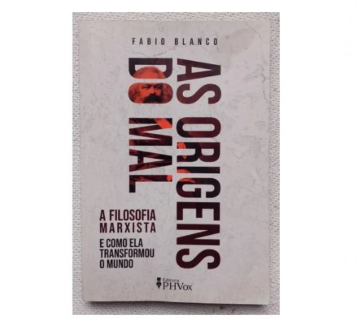 As Origens do Mal - A filosofia Marxista e como ela transformou o mundo