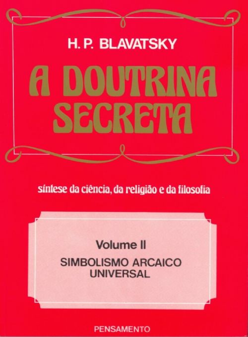A Doutrina Secreta Vol. 2  - Simbolismo Arcaico Universal