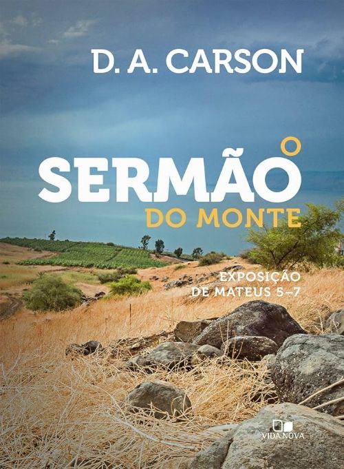 O sermão do Monte - Exposição de Mateus 5-7