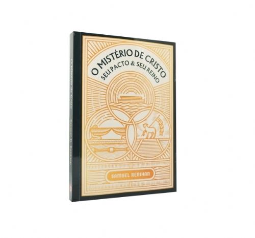 O mistério de Cristo - Seu pacto e seu reino