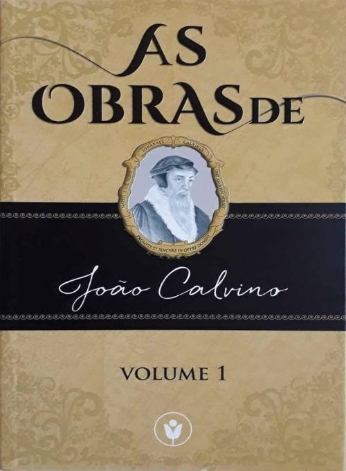 As obras de João Calvino Vol. 1
