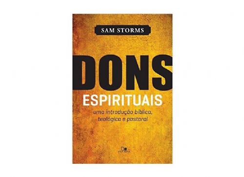Dons espirituais - Uma introdução bíblica, teológica e pastoral