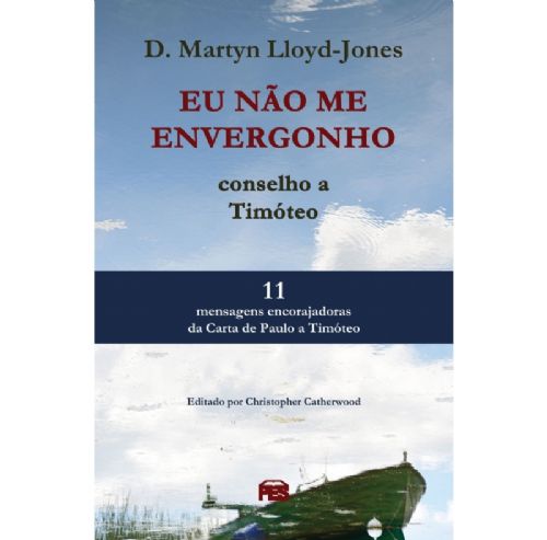 Eu não me envergonho - Conselho de Timóteo