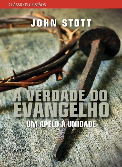 A verdade do evangelho - Um apelo à unidade