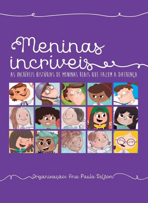 Meninas incríveis - As incríveis histórias de meninas reais que fazem a diferença