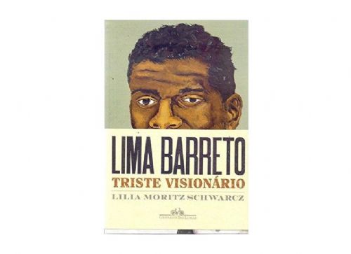 Lima Barreto - Triste visionário