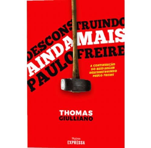 Desconstruindo ainda mais Paulo Freire