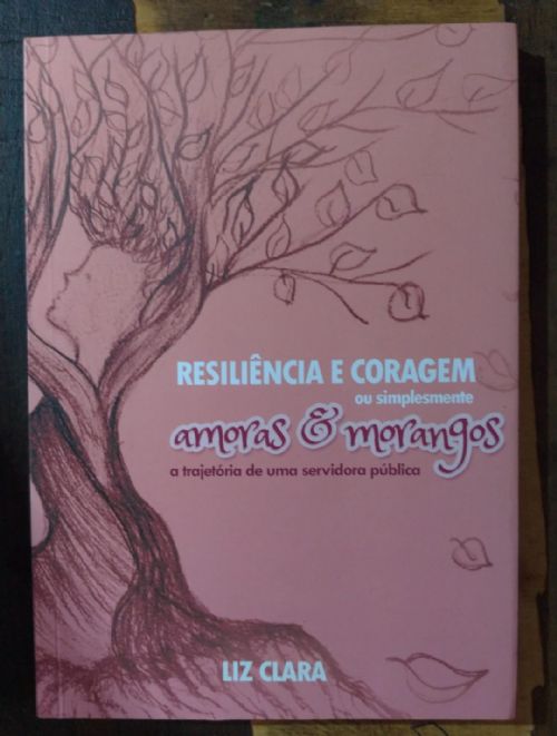 Resiliência e coragem ou simplesmente amoras e morangos