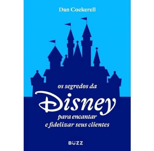 Os segredos da Disney para encantar e fidelizar seus clientes