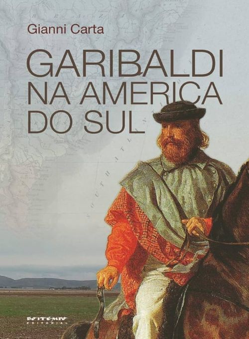 Garibaldi na américa do sul - O mito do gaúcho
