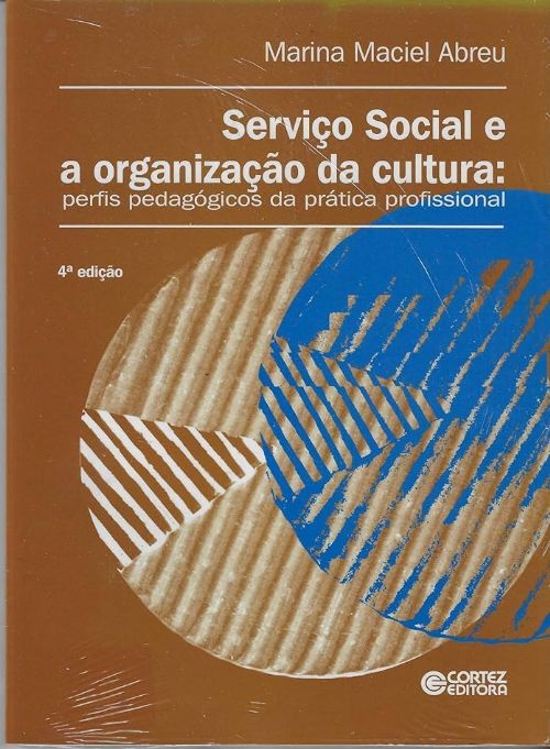 Serviço Social e Organização da Cultura - Perfis pedagógicos da prática profissional