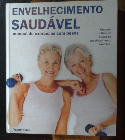 Envelhecimento saudável - Manual de exercícios com pesos