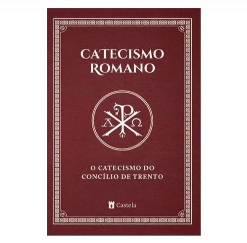 Catecismo Romano - O Catecismo do Concílio de Trento