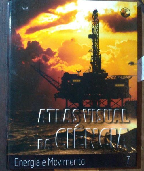 Atlas Visual da Ciência Vol. 7 - Energia e movimento