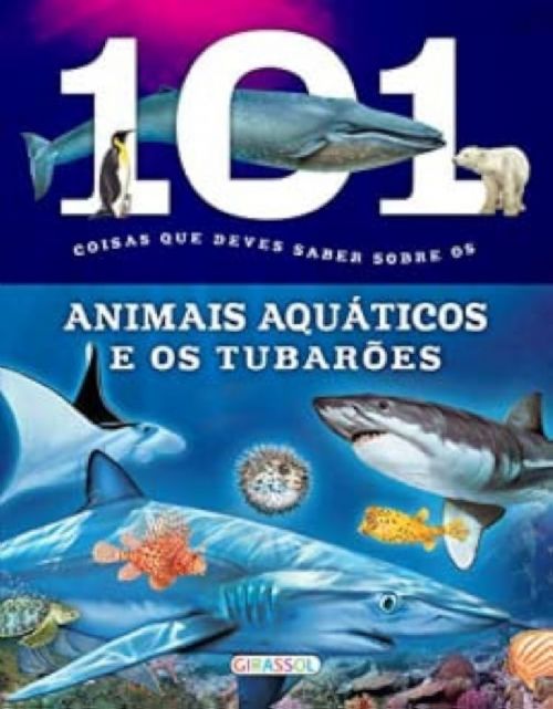 101 Coisas que deves saber sobre os animais aquáticos e os tubarões