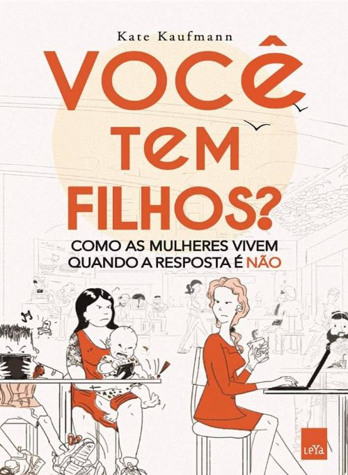 Você tem filhos? - Como as mulheres vivem quando a resposta é não