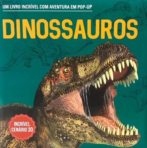 Dinossauros - Um livro incrível com Aventura em Pop-Up