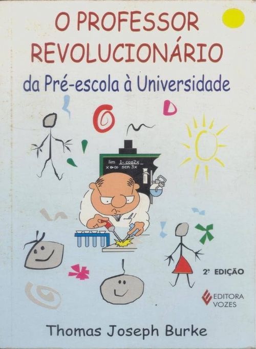 O professor revolucionário - Da Pré-escola à Universidade