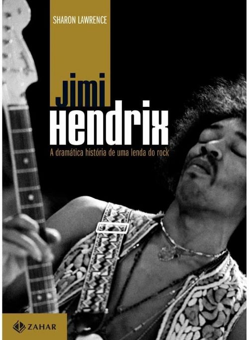 Jimi Hendrix - A dramatica hisória de uma lenda do rock