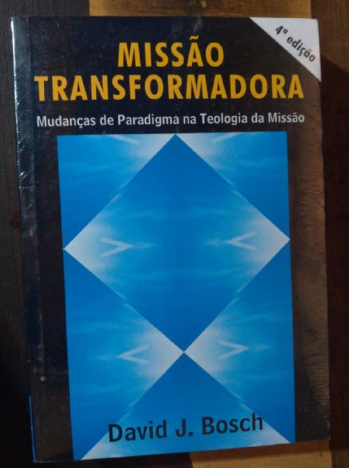 Missão Transformadora - Mudanças de Paradigma na Teologia da Missão
