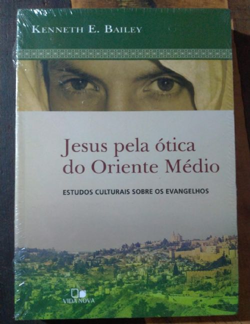 Jesus Pela ótica do Oriente Médio - Estudos Culturais Sobre os Evangelhos