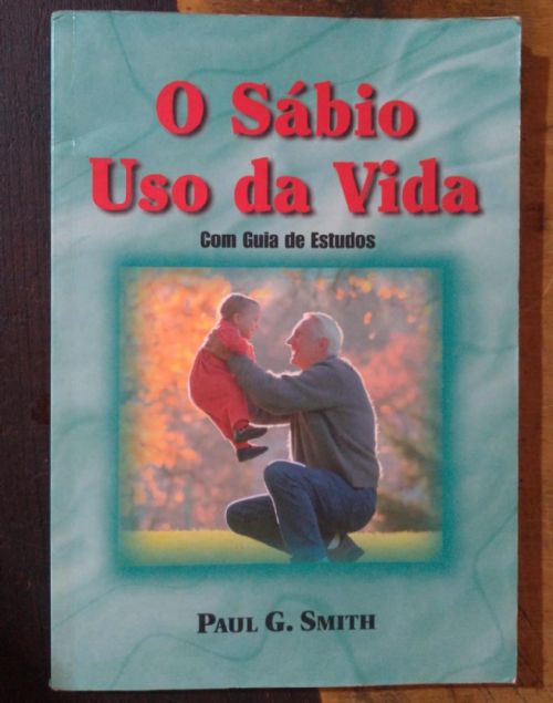 O sábio uso da vida - Com guia de estudos