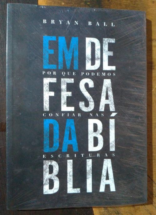 Em defesa da bíblia - Por que podemos confiar nas escrituras