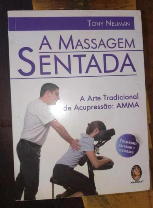 A Massagem Sentada - A Arte Tradicional de Acupressão: AMMA