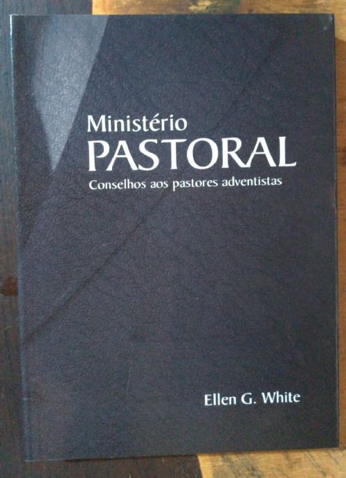 Ministério pastoral - Conselhos aos pastores adventistas