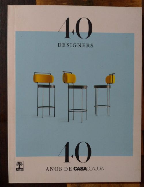 40 Designers X 40 Anos de Casa Claudia