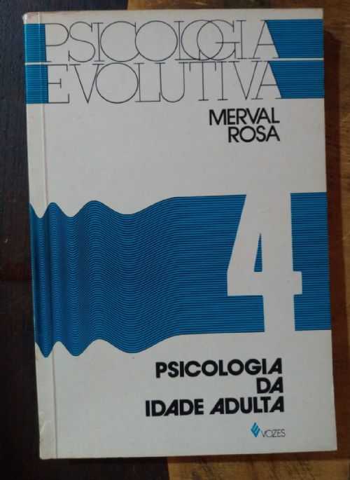 Psicologoia Evolutiva Vol. 4 - Psicologia da idade adulta