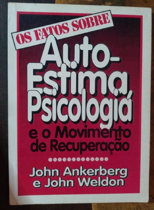 Os Fatos Sobre Auto-estima, Psicologia e o Movimento de Recuperação