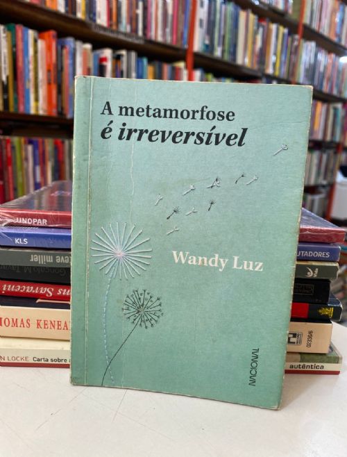 A Metamorfose é Irreversível