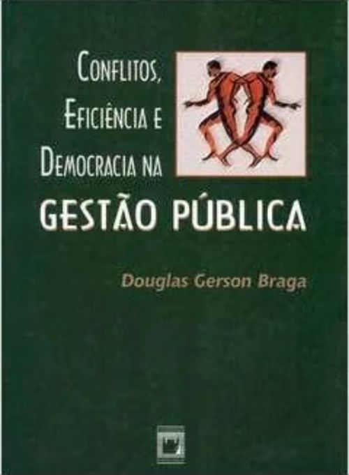Conflitos, Eficiência e Democracia na Gestão Pública