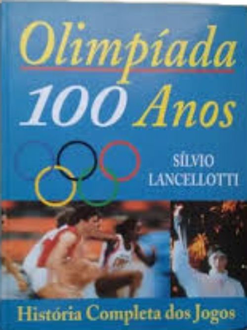 Olimpíada 100 Anos - História Completa dos Jogos