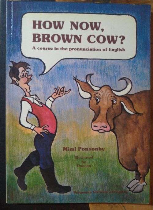 How now, brown cow?