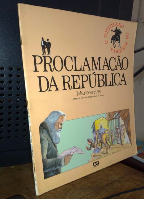 Proclamação da República - O cotidiano da história