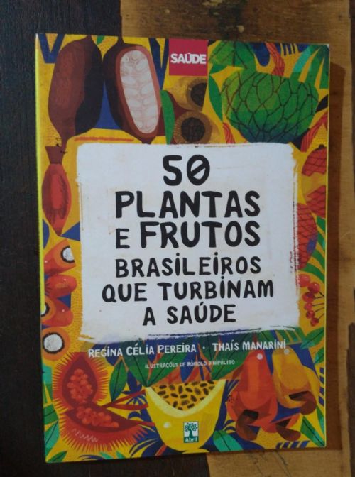 50 Plantas e frutos - Brasileiros que turbinam a saúde