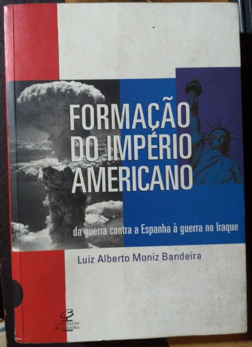 Formação do Império Americano - Da Guerra Contra a Espanha à Guerra no Iraque