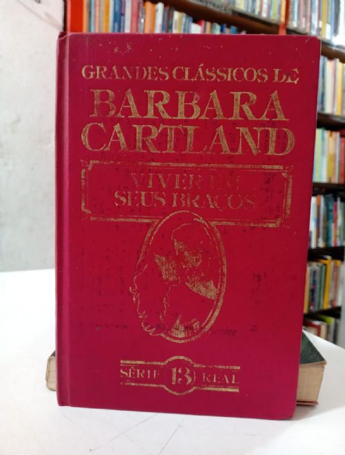 Viver em seus braços - Grandes Clássicos de Barbara Cartland