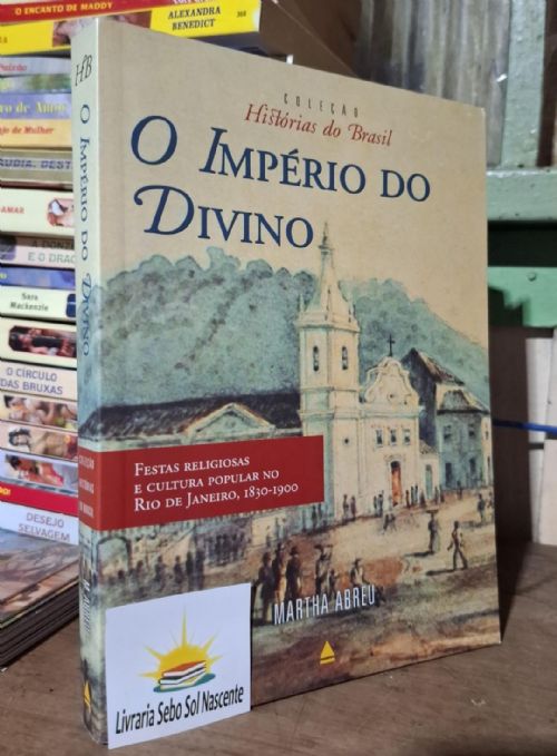 O império do divino - Coleção Histórias do Brasil