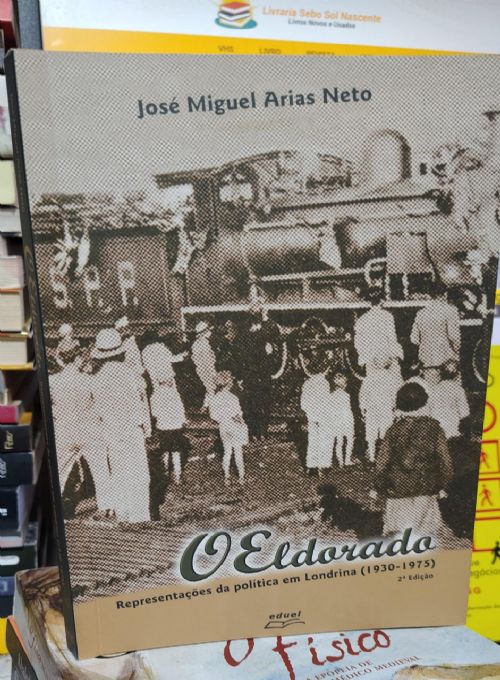 O Eldorado - Representações da Política em Londrina (1930-1975)